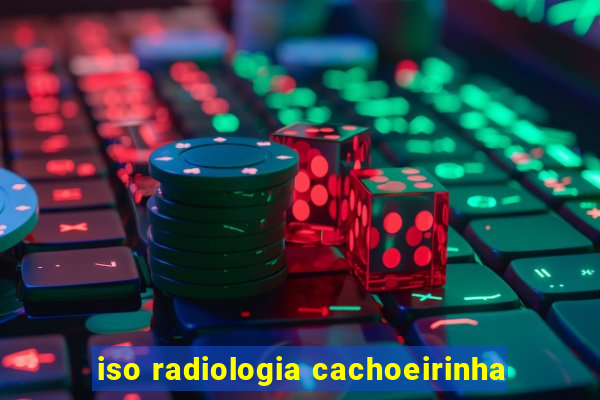 iso radiologia cachoeirinha